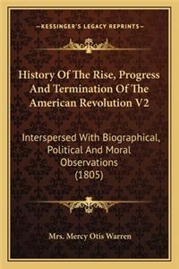 History of the Rise, Progress and Termination of the American Revolution V2