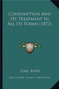 Consumption and Its Treatment in All Its Forms (1873)