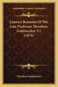 Literary Remains of the Late Professor Theodore Goldstucker V2 (1879)