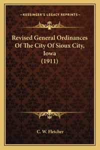 Revised General Ordinances of the City of Sioux City, Iowa (1911)
