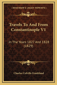 Travels to and from Constantinople V1