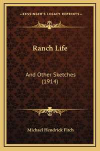 Ranch Life: And Other Sketches (1914)