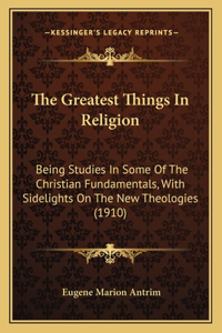 Greatest Things In Religion