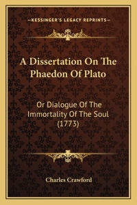 A Dissertation On The Phaedon Of Plato