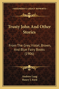 Trusty John And Other Stories