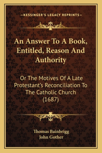 An Answer To A Book, Entitled, Reason And Authority