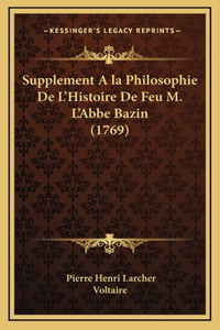 Supplement A la Philosophie De L'Histoire De Feu M. L'Abbe Bazin (1769)