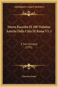 Nuova Raccolta Di 100 Vedutine Antiche Della Citta Di Roma V1-2