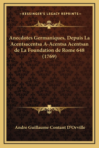 Anecdotes Germaniques, Depuis La Acentsacentsa A-Acentsa Acentsan de la Foundation de Rome 648 (1769)