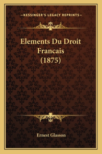 Elements Du Droit Francais (1875)