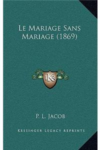 Le Mariage Sans Mariage (1869)