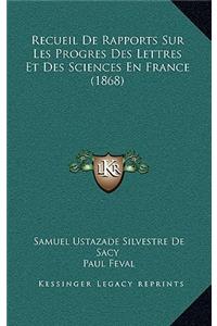 Recueil De Rapports Sur Les Progres Des Lettres Et Des Sciences En France (1868)