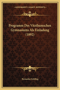 Programm Des Vitzthumschen Gymnasiums ALS Einladung (1892)