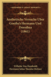 Aesthetische Versuche Uber Goethe's Hermann Und Dorothea (1861)