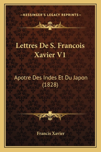 Lettres De S. Francois Xavier V1