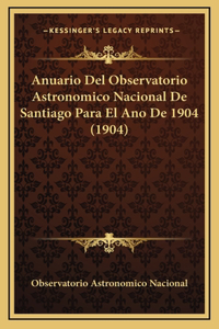 Anuario Del Observatorio Astronomico Nacional De Santiago Para El Ano De 1904 (1904)
