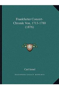 Frankfurter Concert-Chronik Von, 1713-1780 (1876)