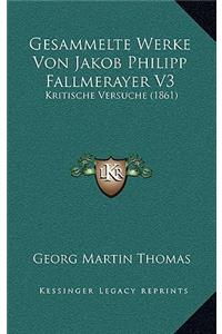 Gesammelte Werke Von Jakob Philipp Fallmerayer V3