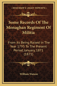 Some Records Of The Monaghan Regiment Of Militia