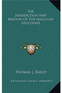 The Jurisdiction and Mission of the Anglican Episcopate