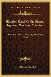 Historical Sketch Of The Fifteenth Regiment, New Jersey Volunteers