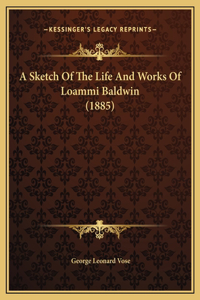 A Sketch Of The Life And Works Of Loammi Baldwin (1885)