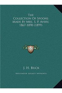 The Collection Of Spoons Made By Mrs. S. P. Avery, 1867-1890 (1899)
