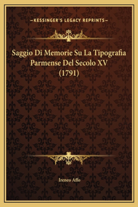 Saggio Di Memorie Su La Tipografia Parmense Del Secolo XV (1791)