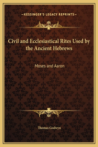 Civil and Ecclesiastical Rites Used by the Ancient Hebrews