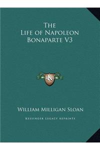 The Life of Napoleon Bonaparte V3