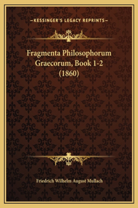 Fragmenta Philosophorum Graecorum, Book 1-2 (1860)