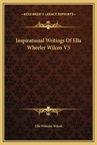 Inspirational Writings Of Ella Wheeler Wilcox V3