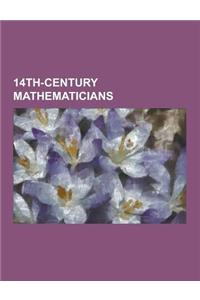 14th-Century Mathematicians: Ahmad Al-Qalqashandi, Gersonides, Ibn Al-Banna' Al-Marrakushi, Immanuel Bonfils, Jamsh D Al-K Sh, Kam L Al-D N Al-F Ri