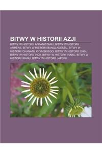 Bitwy W Historii Azji: Bitwy W Historii Afganistanu, Bitwy W Historii Armenii, Bitwy W Historii Bangladeszu