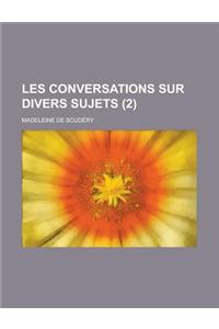 Les Conversations Sur Divers Sujets (2 )