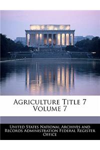 Agriculture Title 7 Volume 7