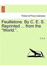 Feuilletons. by C. E. S. Reprinted ... from the 