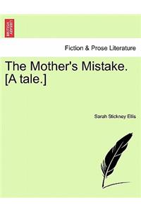 Mother's Mistake. [A Tale.]