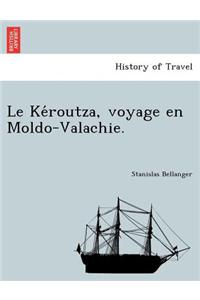 Kéroutza, voyage en Moldo-Valachie.