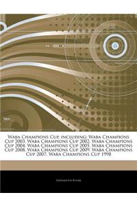 Articles on Waba Champions Cup, Including: Waba Champions Cup 2003, Waba Champions Cup 2002, Waba Champions Cup 2004, Waba Champions Cup 2005, Waba Ch