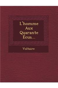 L'Homme Aux Quarante Ecus...