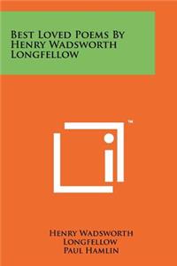 Best Loved Poems By Henry Wadsworth Longfellow