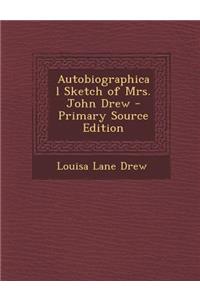 Autobiographical Sketch of Mrs. John Drew