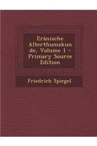 Eranische Alterthumskunde, Volume 1