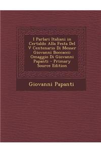 I Parlari Italiani in Certaldo Alla Festa del V Centenario Di Messer Giovanni Boccacci