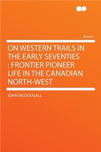 On Western Trails in the Early Seventies