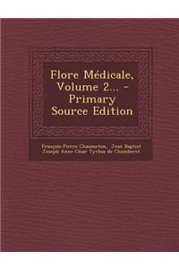 Flore Médicale, Volume 2... - Primary Source Edition
