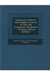 Genenius's Hebrew and Chaldee Lexicon to the Old Testament Scriptures