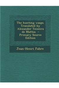 The Hunting Wasps. Translated by Alexander Teixeira de Mattos - Primary Source Edition