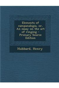 Elements of Campanalogia, Or, an Essay on the Art of Ringing